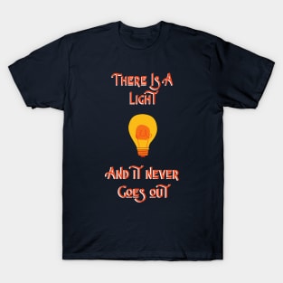 There Is A Light.. T-Shirt